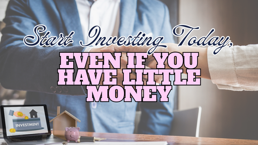 Start Investing Today, Even If You Have Little Money