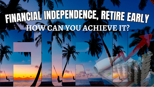 What Is FIRE (Financial Independence, Retire Early), and How Can You Achieve It?