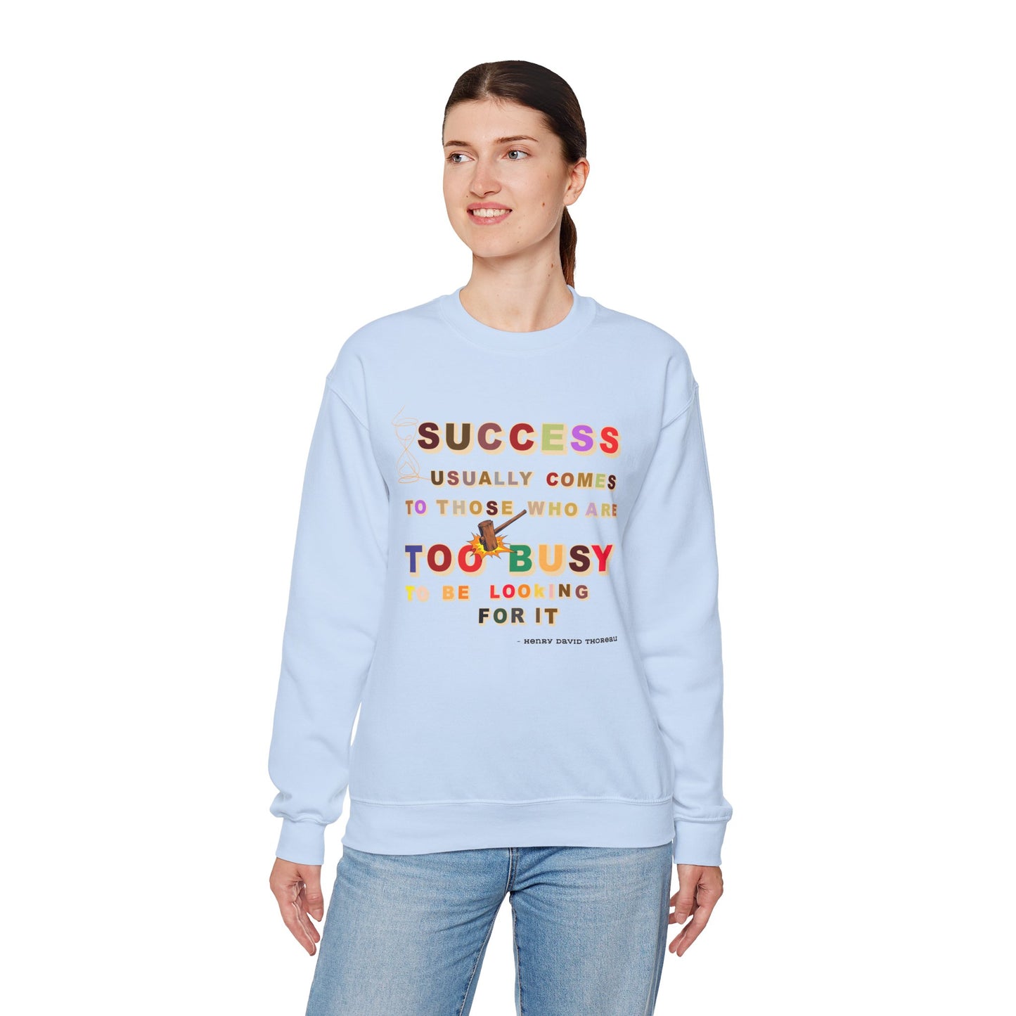 Success Usually Comes to Those Who Are Too Busy to Be Looking for It Unisex Sweatshirt Success Trendy Sweatshirt for Busy People Sweatshirt