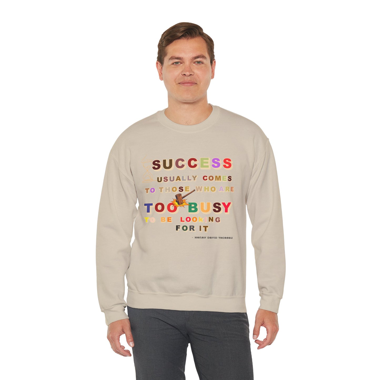 Success Usually Comes to Those Who Are Too Busy to Be Looking for It Unisex Sweatshirt Success Trendy Sweatshirt for Busy People Sweatshirt