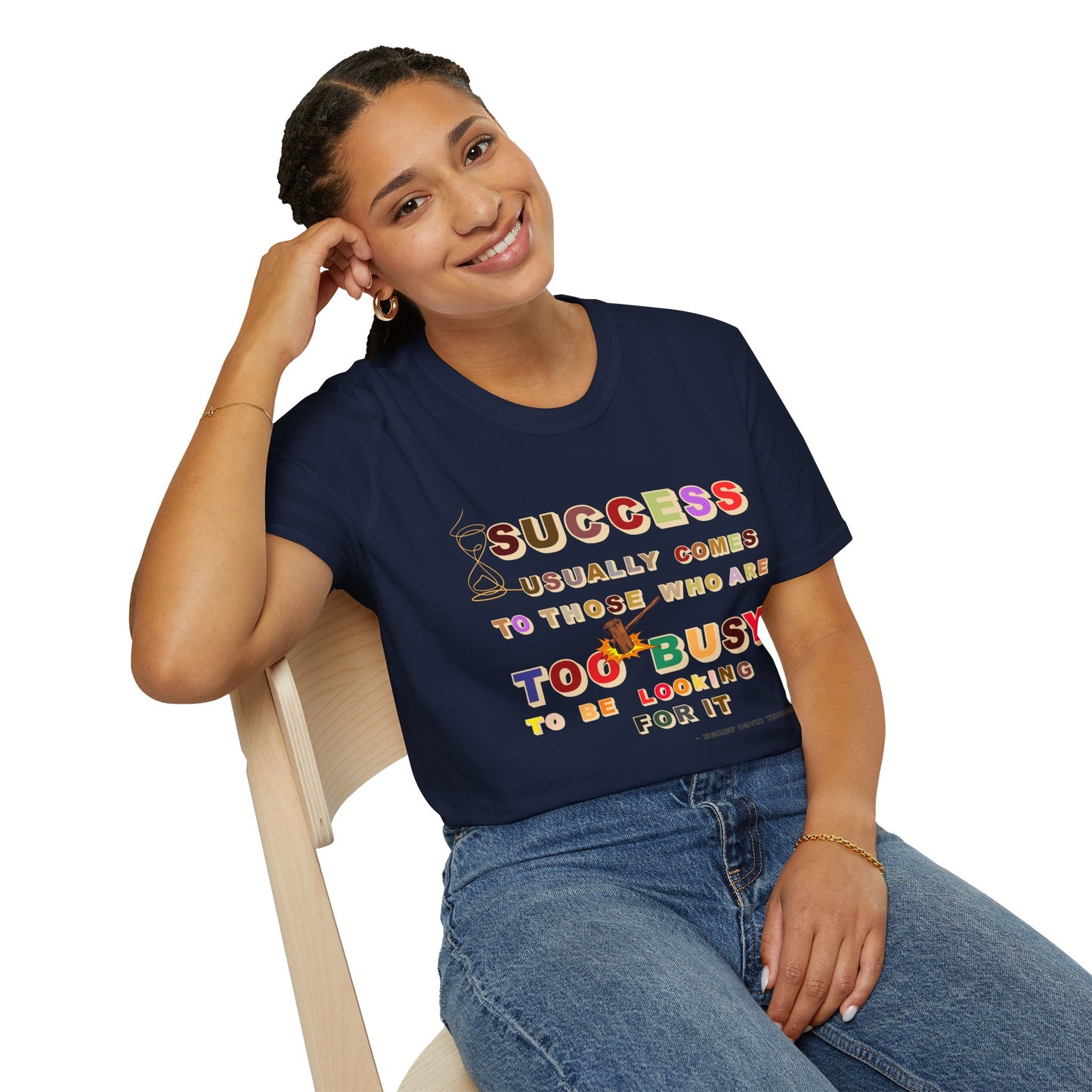 Success Usually Comes to Those Who Are Too Busy to Be Looking for It Softstyle T-Shirt Success Shirt Busy T-shirt Career T-shirt Positive T