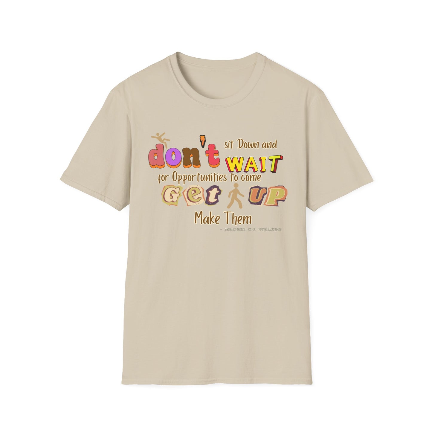 Opportunity To Come Get Up and Make Them Unisex Softstyle T-Shirt Positive Quote Shirt Positive Message Shirt Perfect Gift Shirt