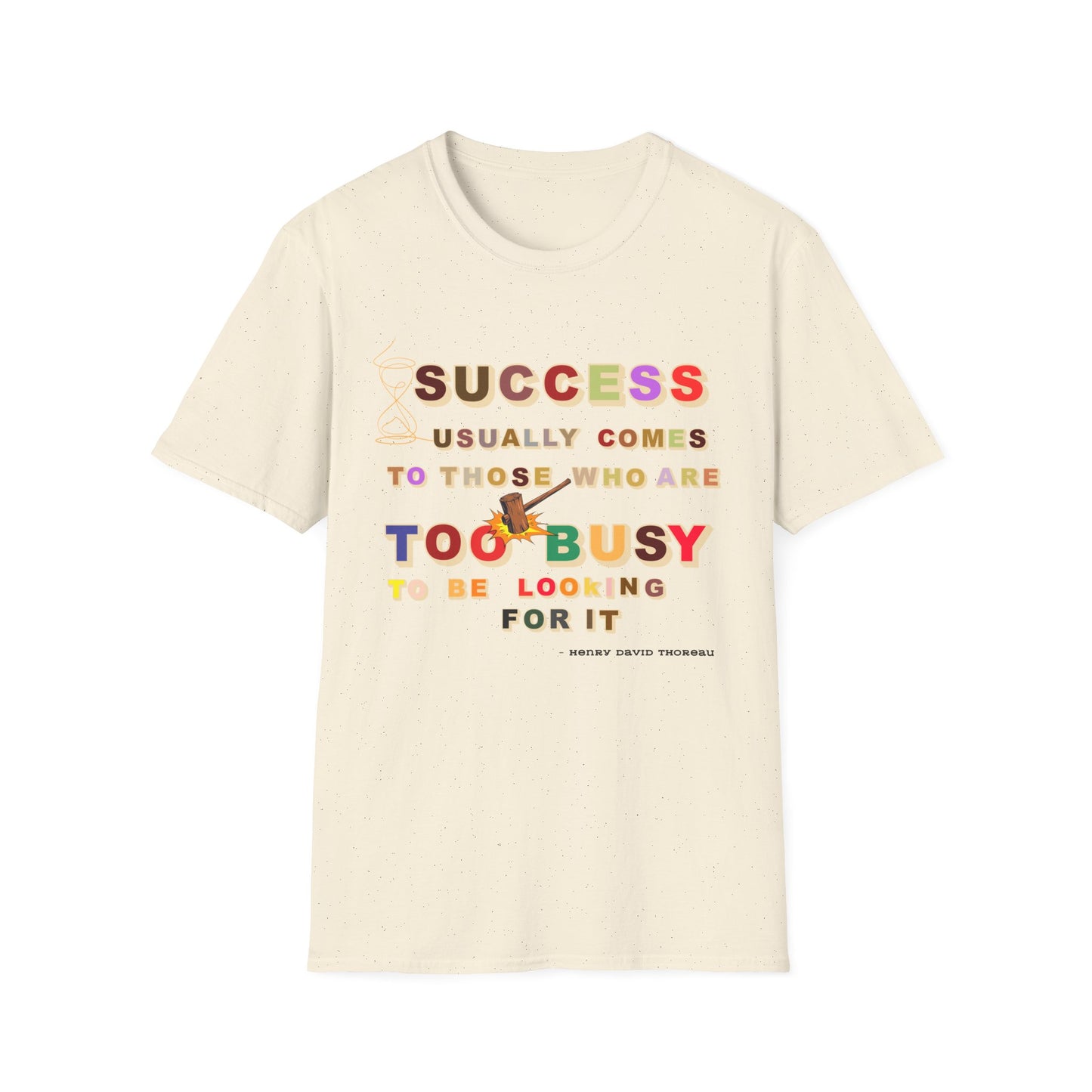 Success Usually Comes to Those Who Are Too Busy to Be Looking for It Softstyle T-Shirt Success Shirt Busy T-shirt Career T-shirt Positive T