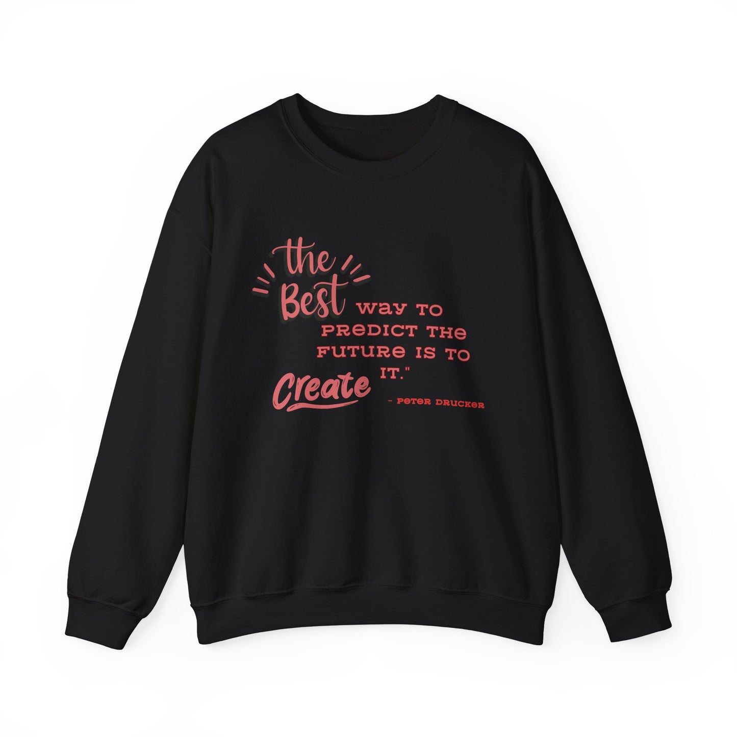 The Best Way To Predict the Future Is To Create It Sweatshirt Positive Quote Sweatshirt Mindset Sweatshirt Inspirational Sweatshirt