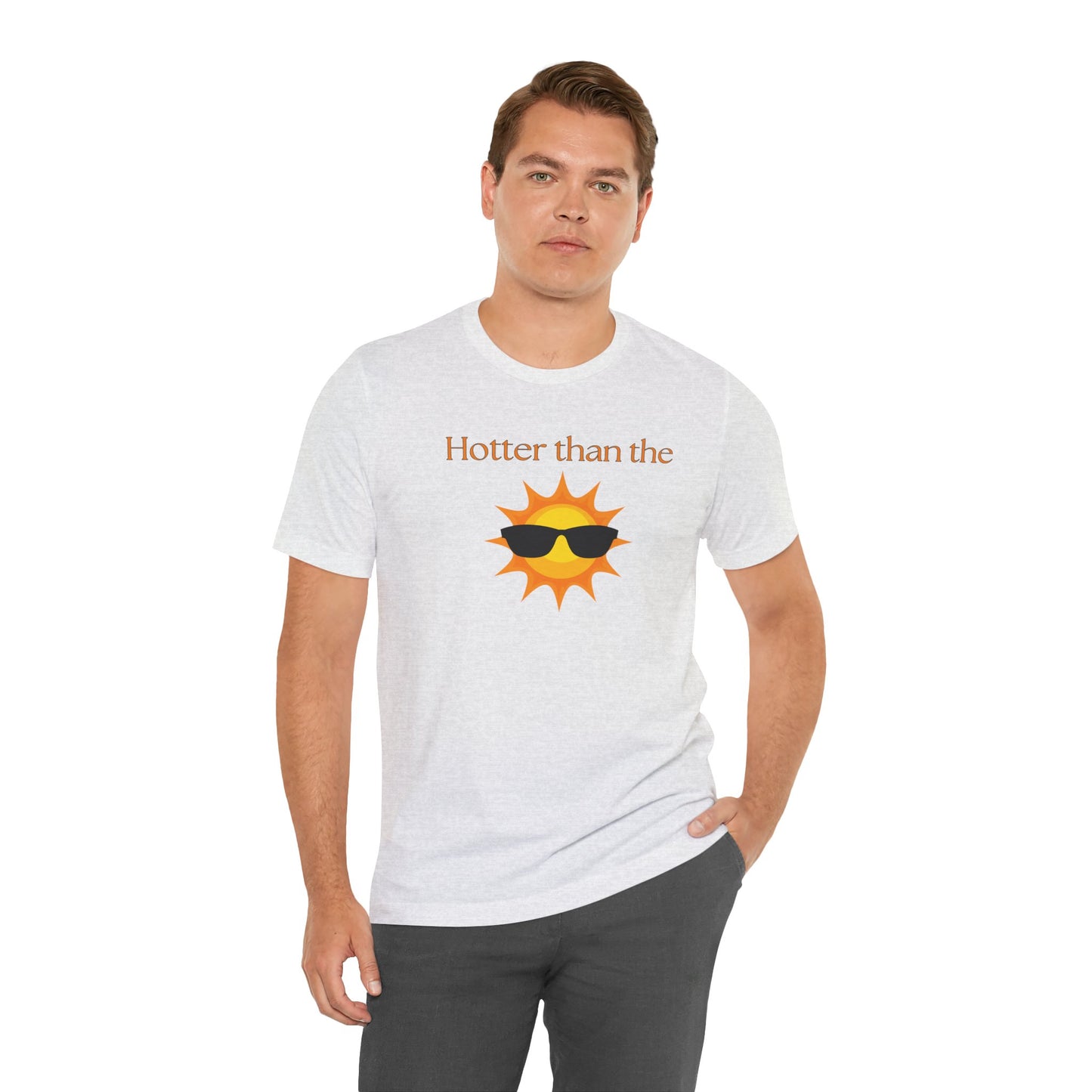 Hotter than the Sun - Unisex Jersey Short Sleeve Tee Perfect Summer Shirt Perfect Vacation Shirt Vacay Shirt Slay Shirt Summer Trendy Shirt