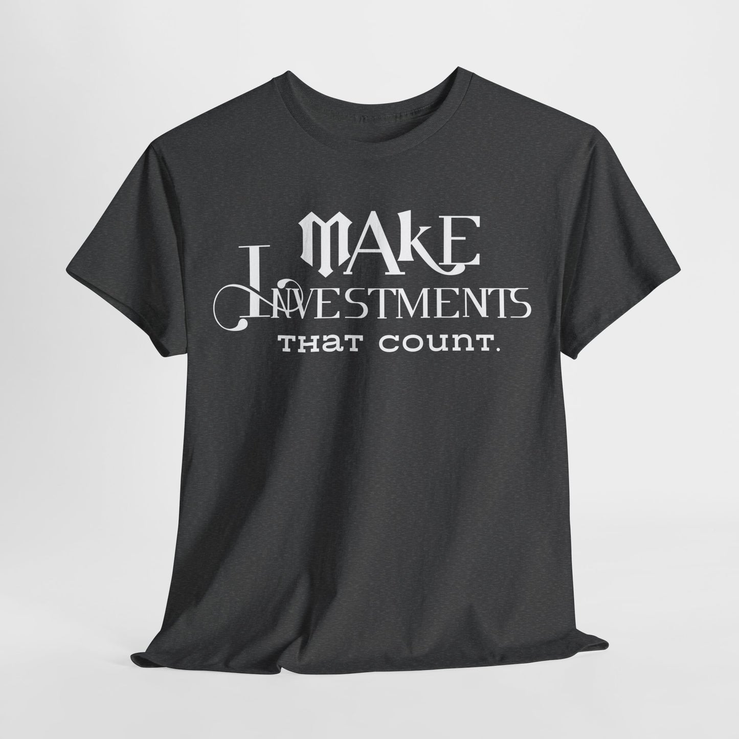 Make Investments That Count Cotton Tee Investment Shirt with Financial Literary Smartass Shirt Positive Saying Quote Shirt Life Lesson Shirt