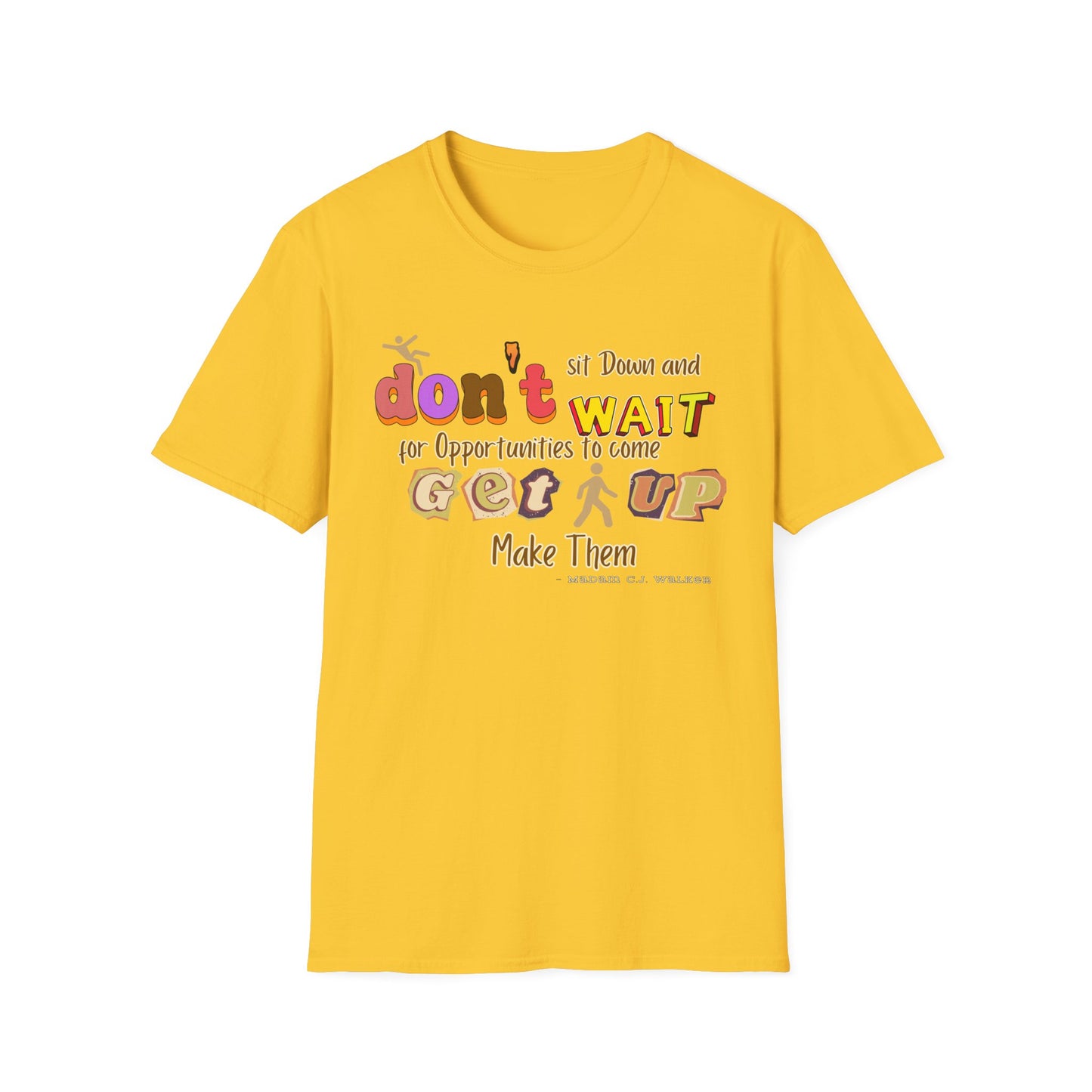 Opportunity To Come Get Up and Make Them Unisex Softstyle T-Shirt Positive Quote Shirt Positive Message Shirt Perfect Gift Shirt