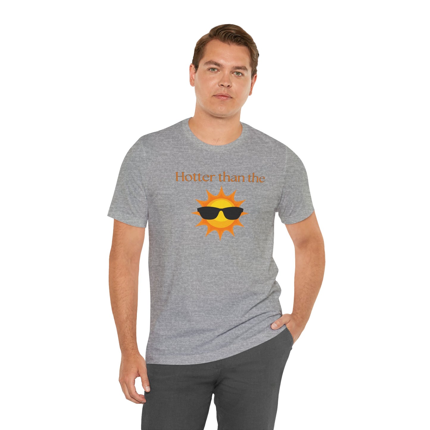Hotter than the Sun - Unisex Jersey Short Sleeve Tee Perfect Summer Shirt Perfect Vacation Shirt Vacay Shirt Slay Shirt Summer Trendy Shirt