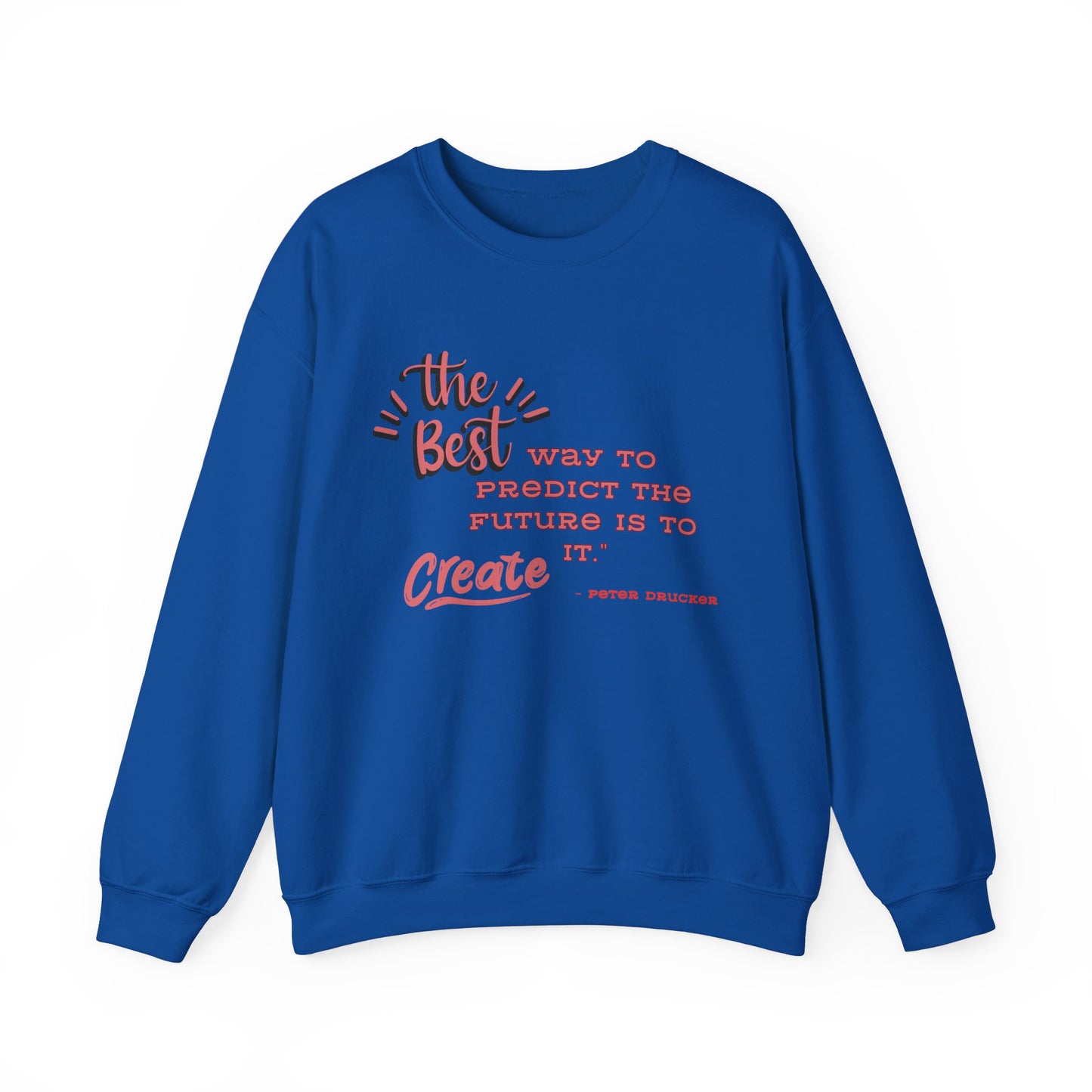 The Best Way To Predict the Future Is To Create It Sweatshirt Positive Quote Sweatshirt Mindset Sweatshirt Inspirational Sweatshirt