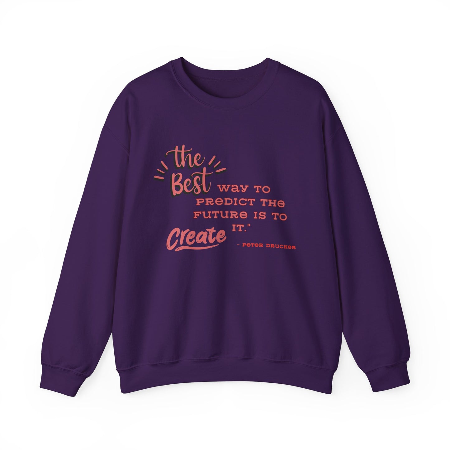 The Best Way To Predict the Future Is To Create It Sweatshirt Positive Quote Sweatshirt Mindset Sweatshirt Inspirational Sweatshirt