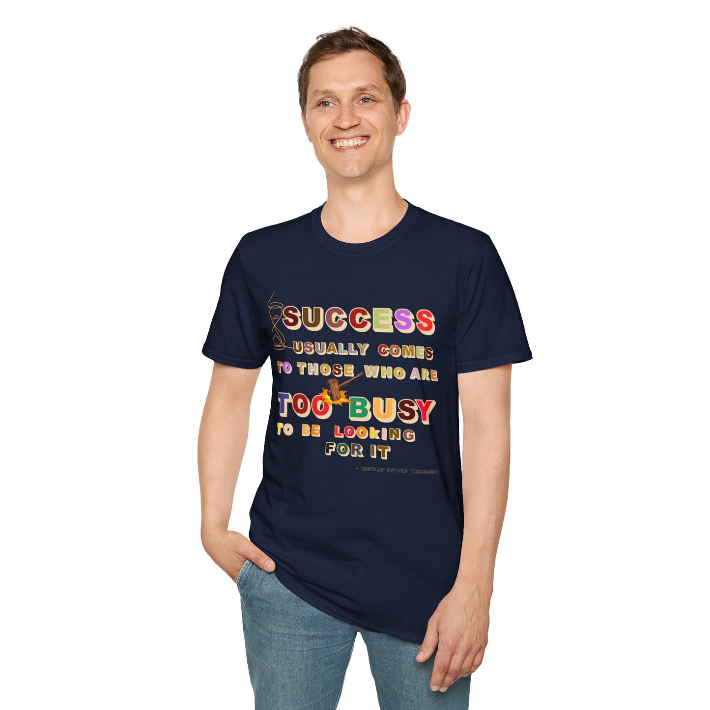 Success Usually Comes to Those Who Are Too Busy to Be Looking for It Softstyle T-Shirt Success Shirt Busy T-shirt Career T-shirt Positive T