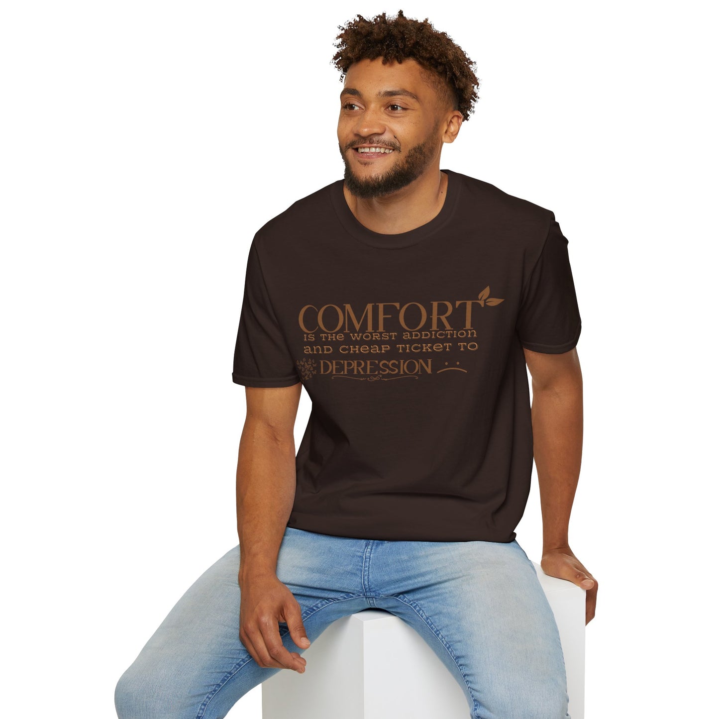 Comfort is the Worst Addiction and Cheap Ticket to Depression" Unisex Softstyle T-Shirt Comfort Shirt Life Lesson Shirt Perfect Gift Shirt