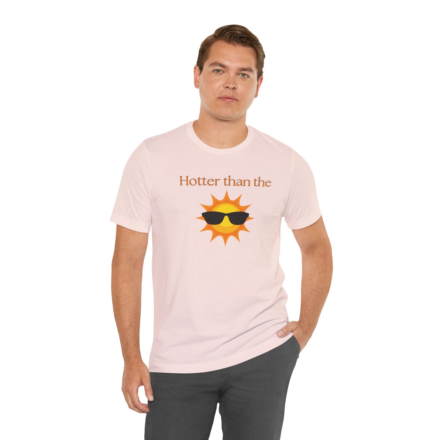 Hotter than the Sun - Unisex Jersey Short Sleeve Tee Perfect Summer Shirt Perfect Vacation Shirt Vacay Shirt Slay Shirt Summer Trendy Shirt