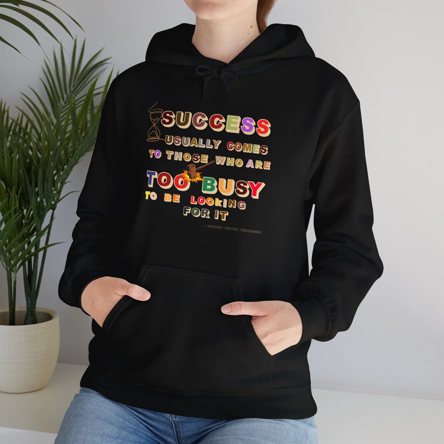 Success Usually Comes to Those Who Are Too Busy to Be Looking for It Hooded Success Hoodie Trendy Hoodie for Busy People Positive Hoodie