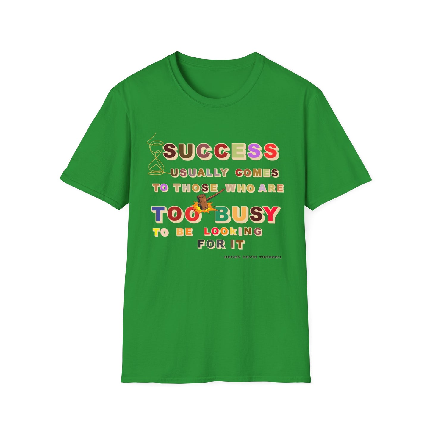 Success Usually Comes to Those Who Are Too Busy to Be Looking for It Softstyle T-Shirt Success Shirt Busy T-shirt Career T-shirt Positive T