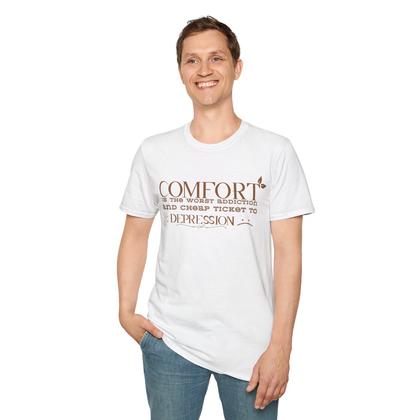 Comfort is the Worst Addiction and Cheap Ticket to Depression" Unisex Softstyle T-Shirt Comfort Shirt Life Lesson Shirt Perfect Gift Shirt