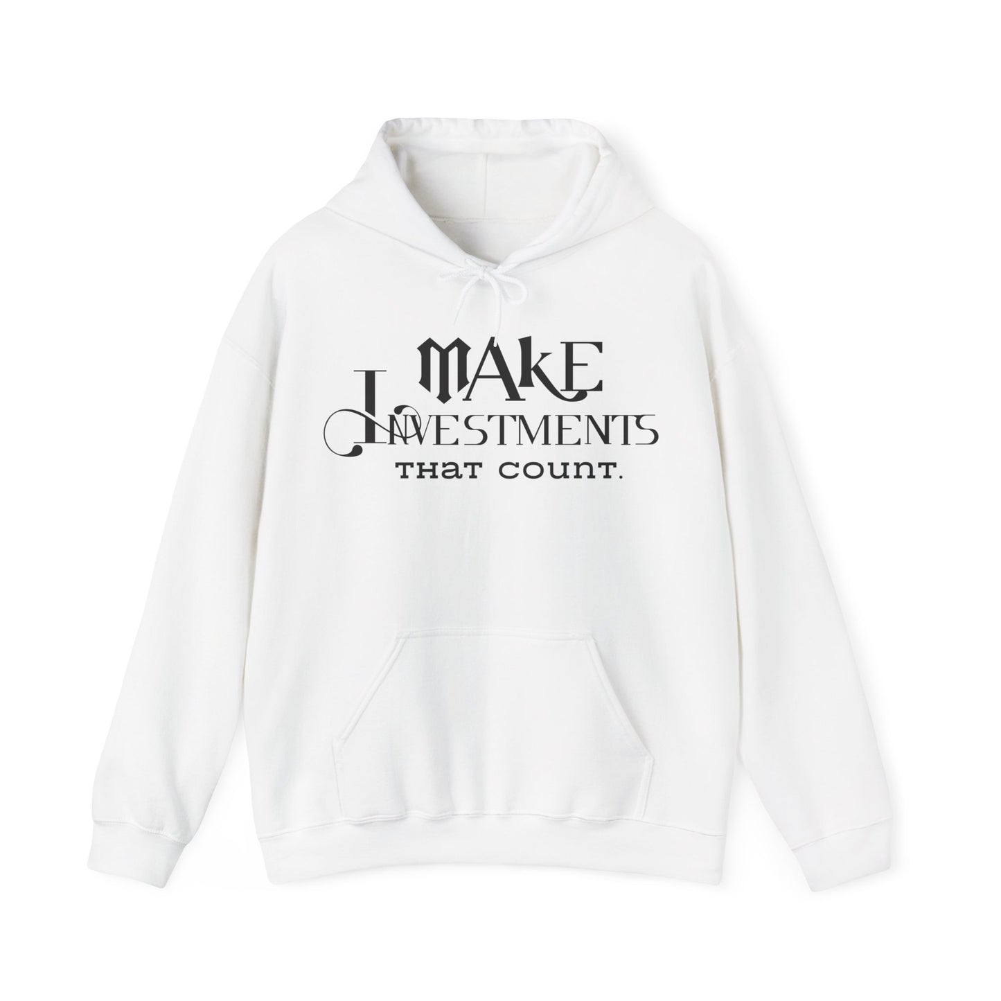 Make Investments That Count Hooded Sweatshirt with Positive Quote Hoodie Life Lesson Hoodie Self Love Hoodie Perfectly Comfortable Hoodie