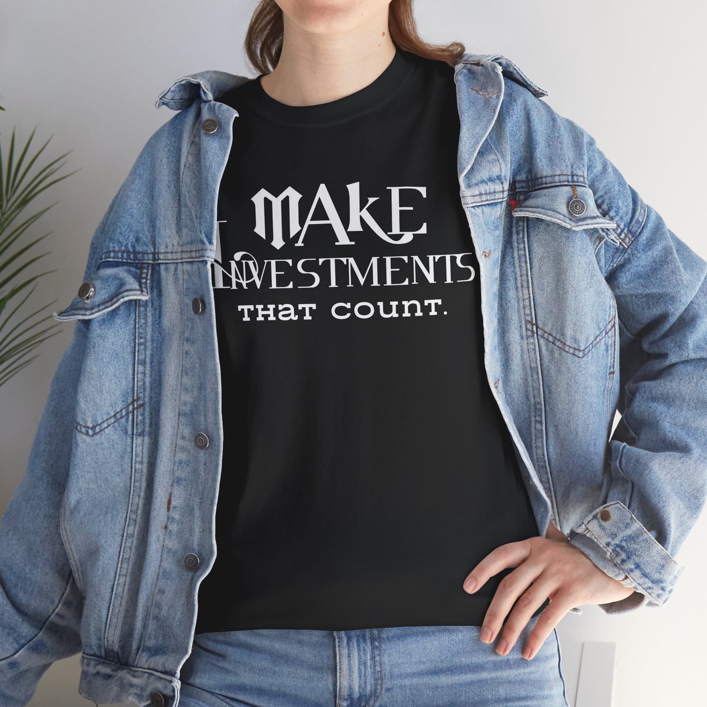 Make Investments That Count Cotton Tee Investment Shirt with Financial Literary Smartass Shirt Positive Saying Quote Shirt Life Lesson Shirt