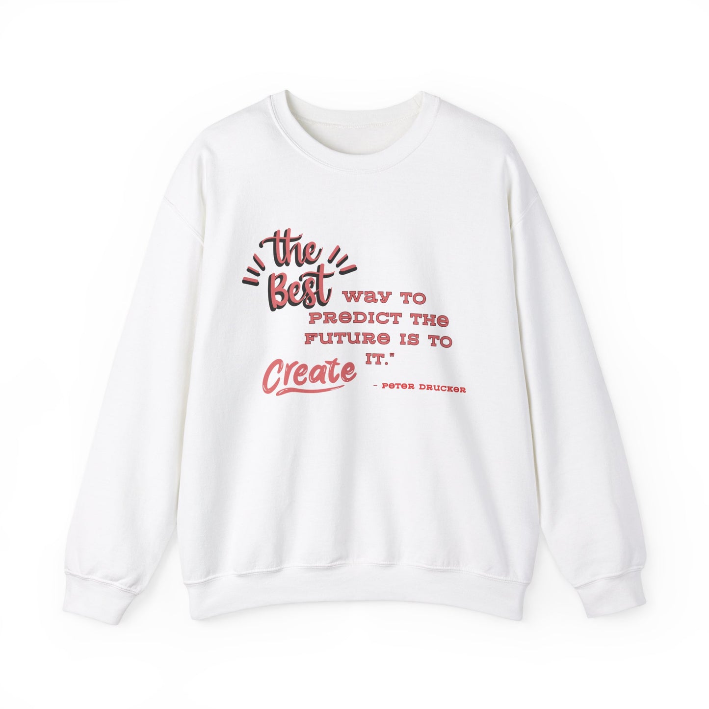 The Best Way To Predict the Future Is To Create It Sweatshirt Positive Quote Sweatshirt Mindset Sweatshirt Inspirational Sweatshirt