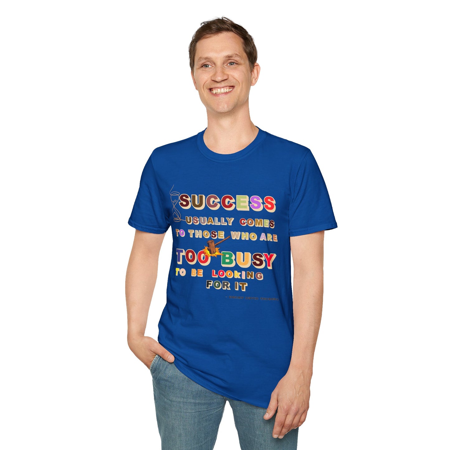 Success Usually Comes to Those Who Are Too Busy to Be Looking for It Softstyle T-Shirt Success Shirt Busy T-shirt Career T-shirt Positive T