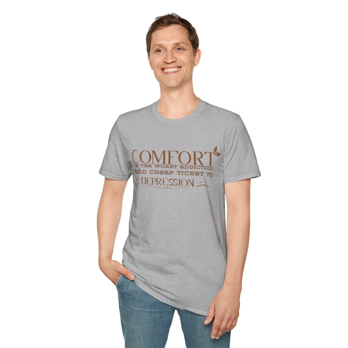 Comfort is the Worst Addiction and Cheap Ticket to Depression" Unisex Softstyle T-Shirt Comfort Shirt Life Lesson Shirt Perfect Gift Shirt