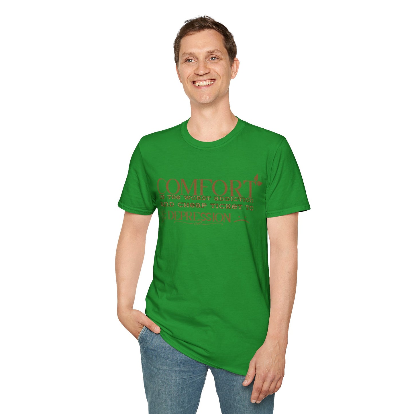 Comfort is the Worst Addiction and Cheap Ticket to Depression" Unisex Softstyle T-Shirt Comfort Shirt Life Lesson Shirt Perfect Gift Shirt
