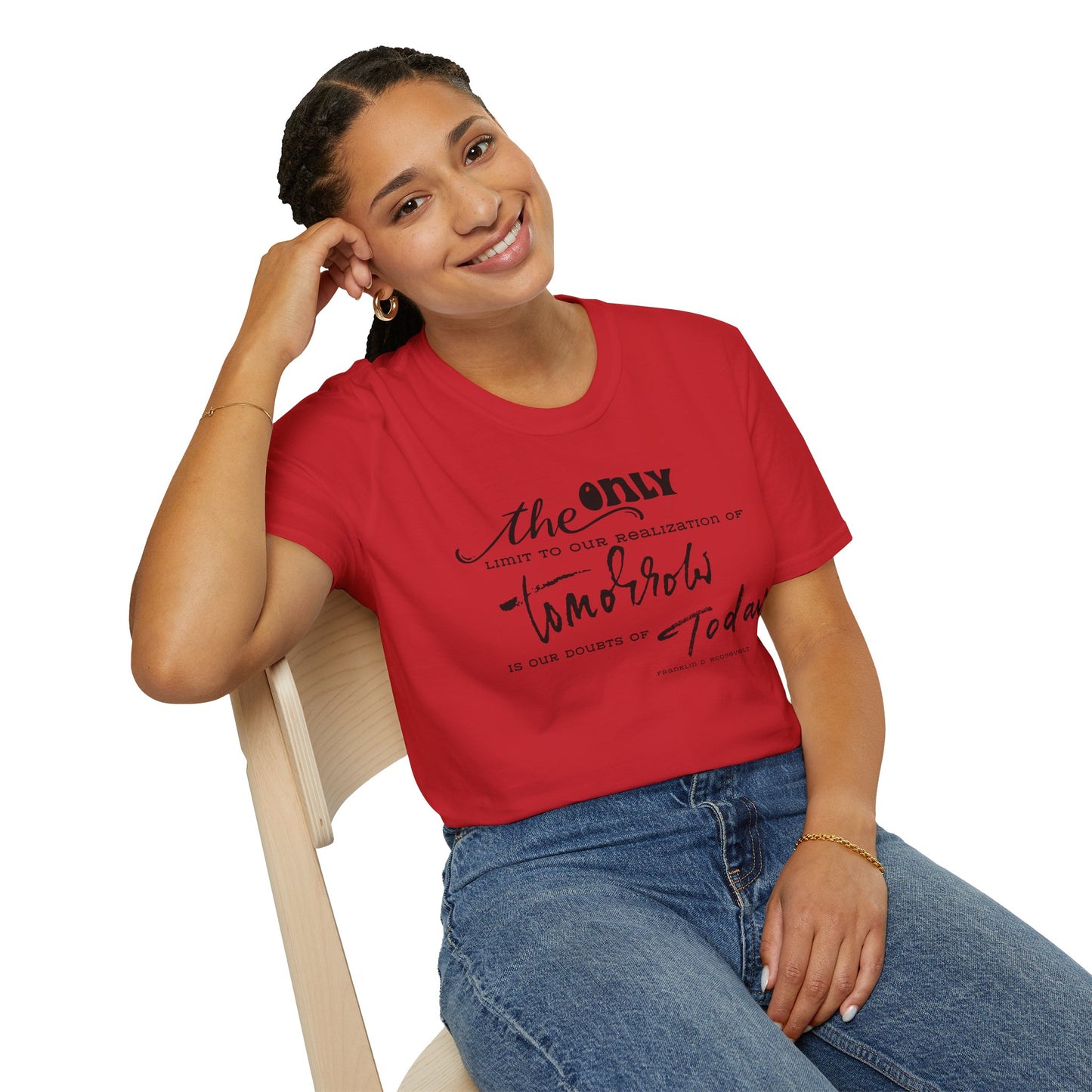 The Only Limit to Our Realization of Tomorrow Is Our Doubts of Today" Unisex Softstyle T-Shirt Realization Shirt Doubts of Today Shirt