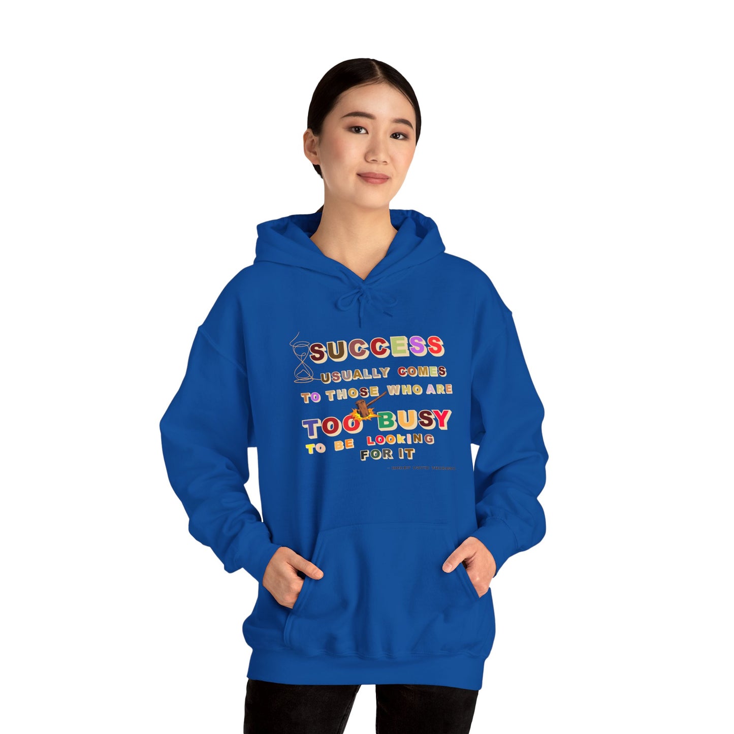 Success Usually Comes to Those Who Are Too Busy to Be Looking for It Hooded Success Hoodie Trendy Hoodie for Busy People Positive Hoodie