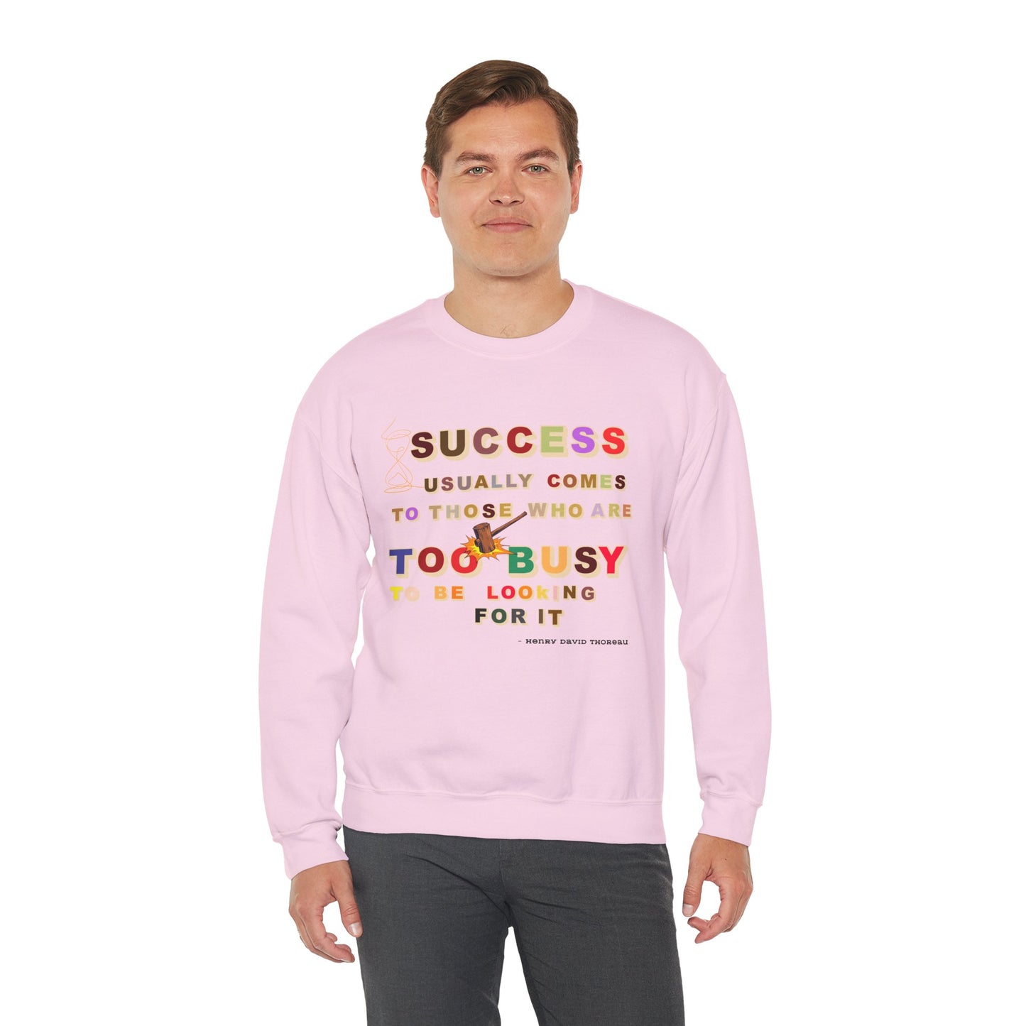 Success Usually Comes to Those Who Are Too Busy to Be Looking for It Unisex Sweatshirt Success Trendy Sweatshirt for Busy People Sweatshirt