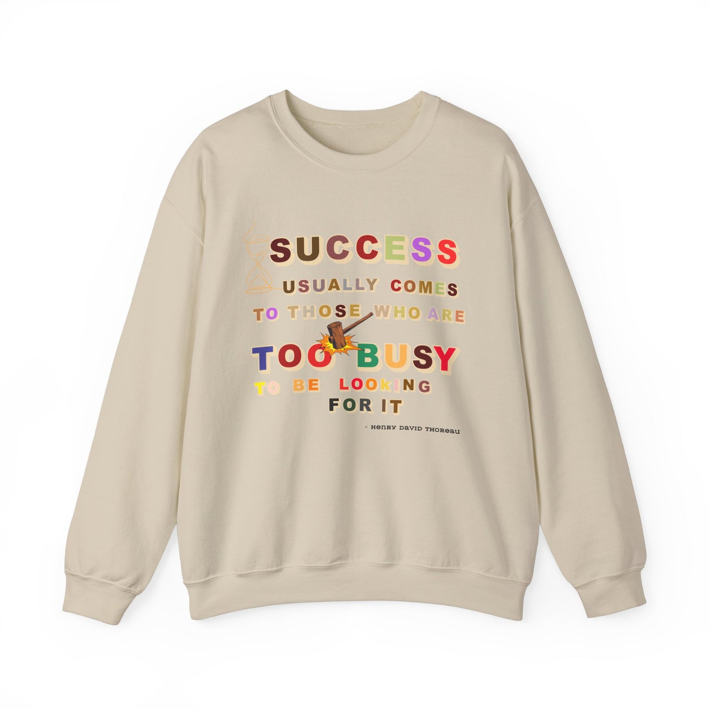 Success Usually Comes to Those Who Are Too Busy to Be Looking for It Unisex Sweatshirt Success Trendy Sweatshirt for Busy People Sweatshirt