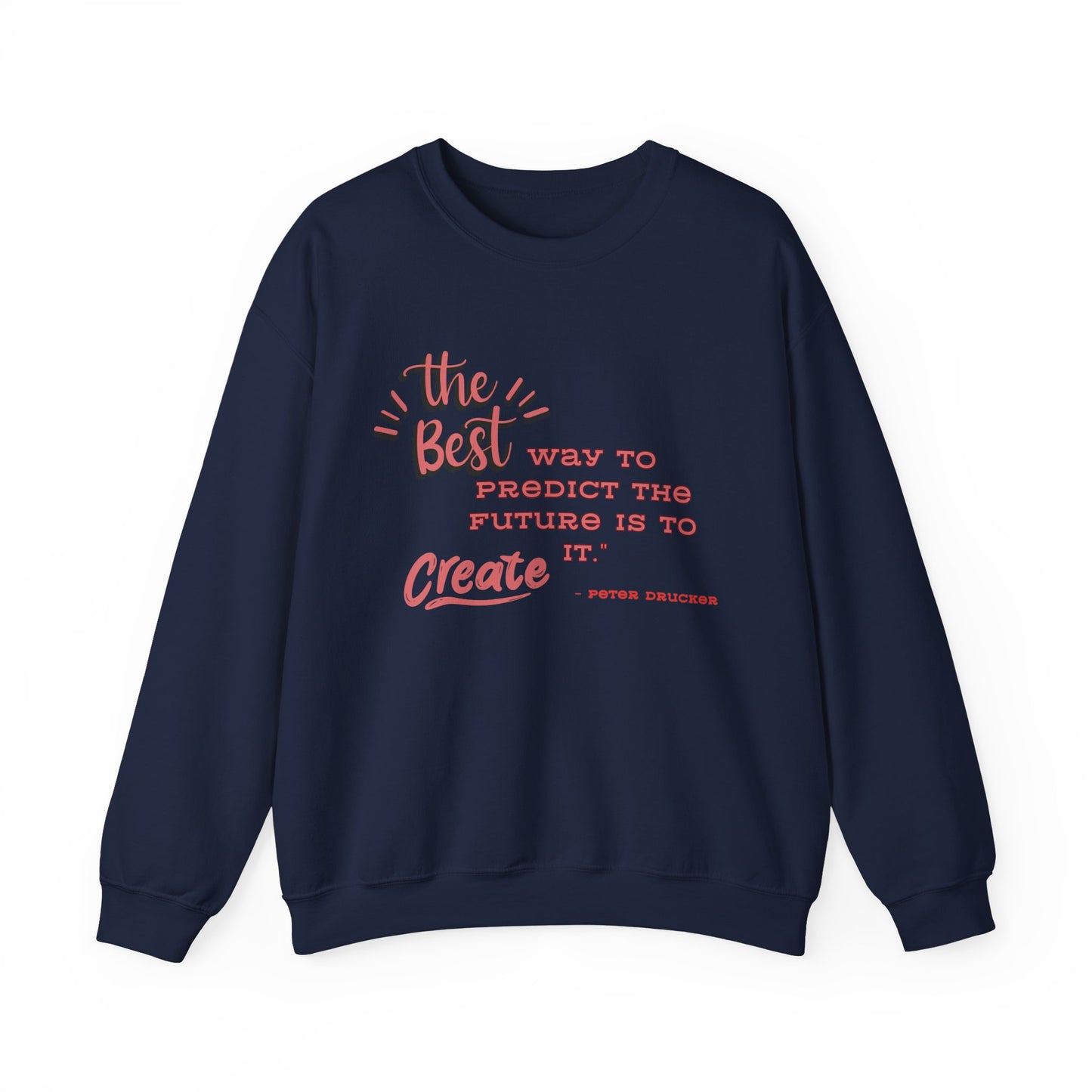 The Best Way To Predict the Future Is To Create It Sweatshirt Positive Quote Sweatshirt Mindset Sweatshirt Inspirational Sweatshirt