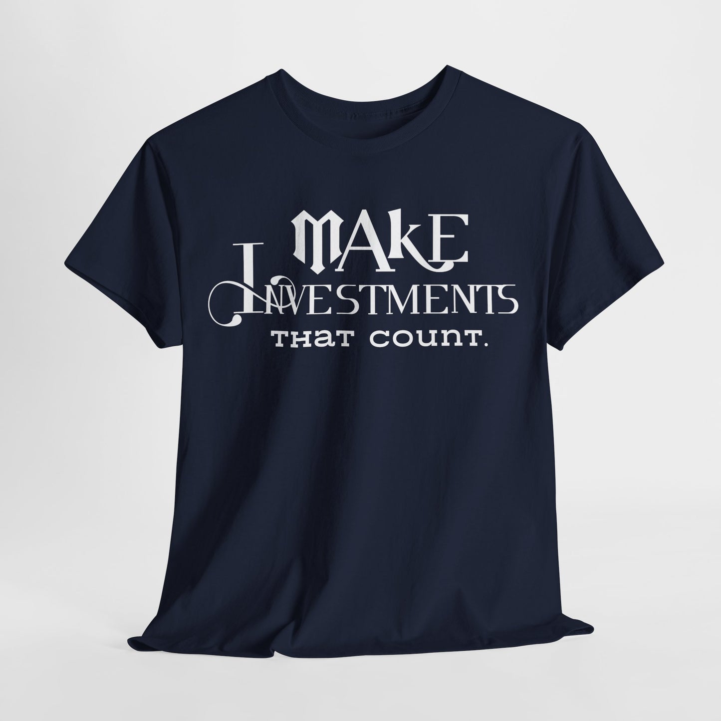 Make Investments That Count Cotton Tee Investment Shirt with Financial Literary Smartass Shirt Positive Saying Quote Shirt Life Lesson Shirt