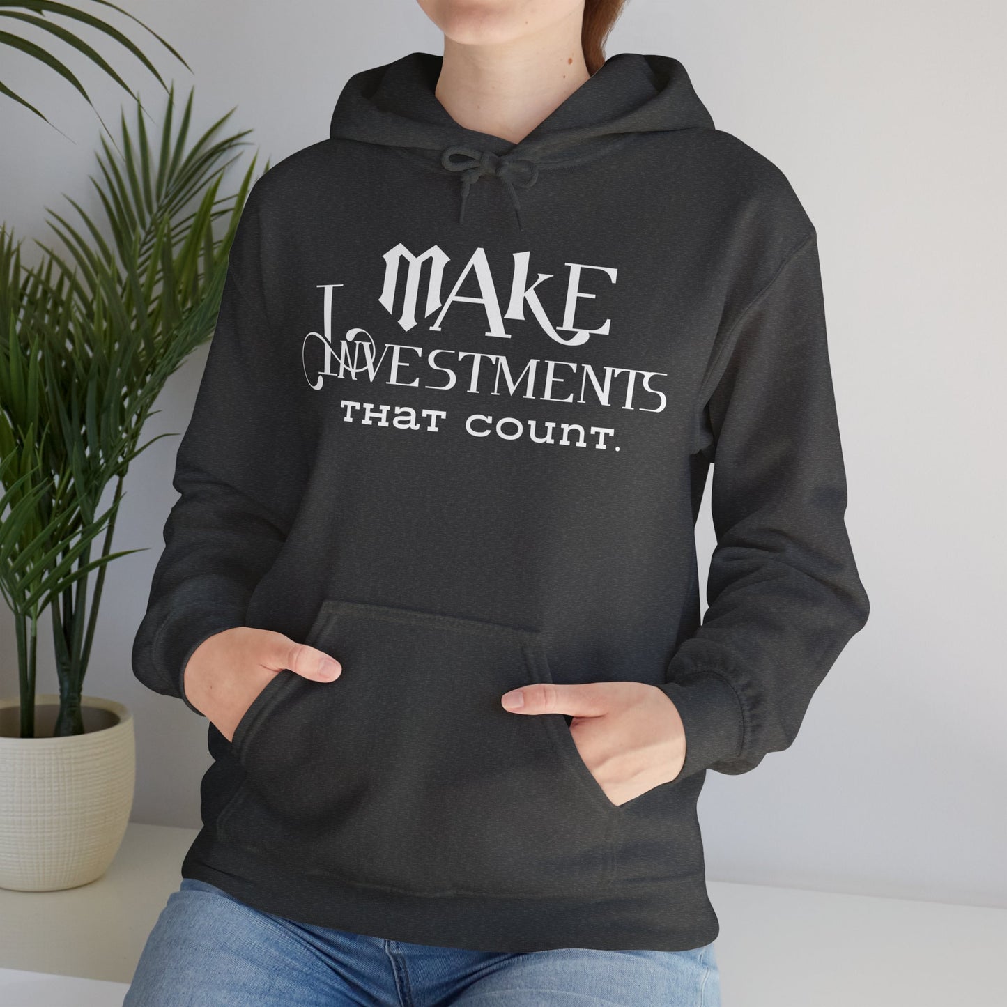 Make Investments That Count Hooded Sweatshirt with Positive Quote Hoodie Life Lesson Hoodie Self Love Hoodie Perfectly Comfortable Hoodie