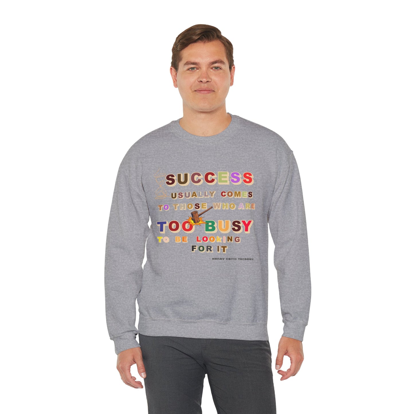 Success Usually Comes to Those Who Are Too Busy to Be Looking for It Unisex Sweatshirt Success Trendy Sweatshirt for Busy People Sweatshirt
