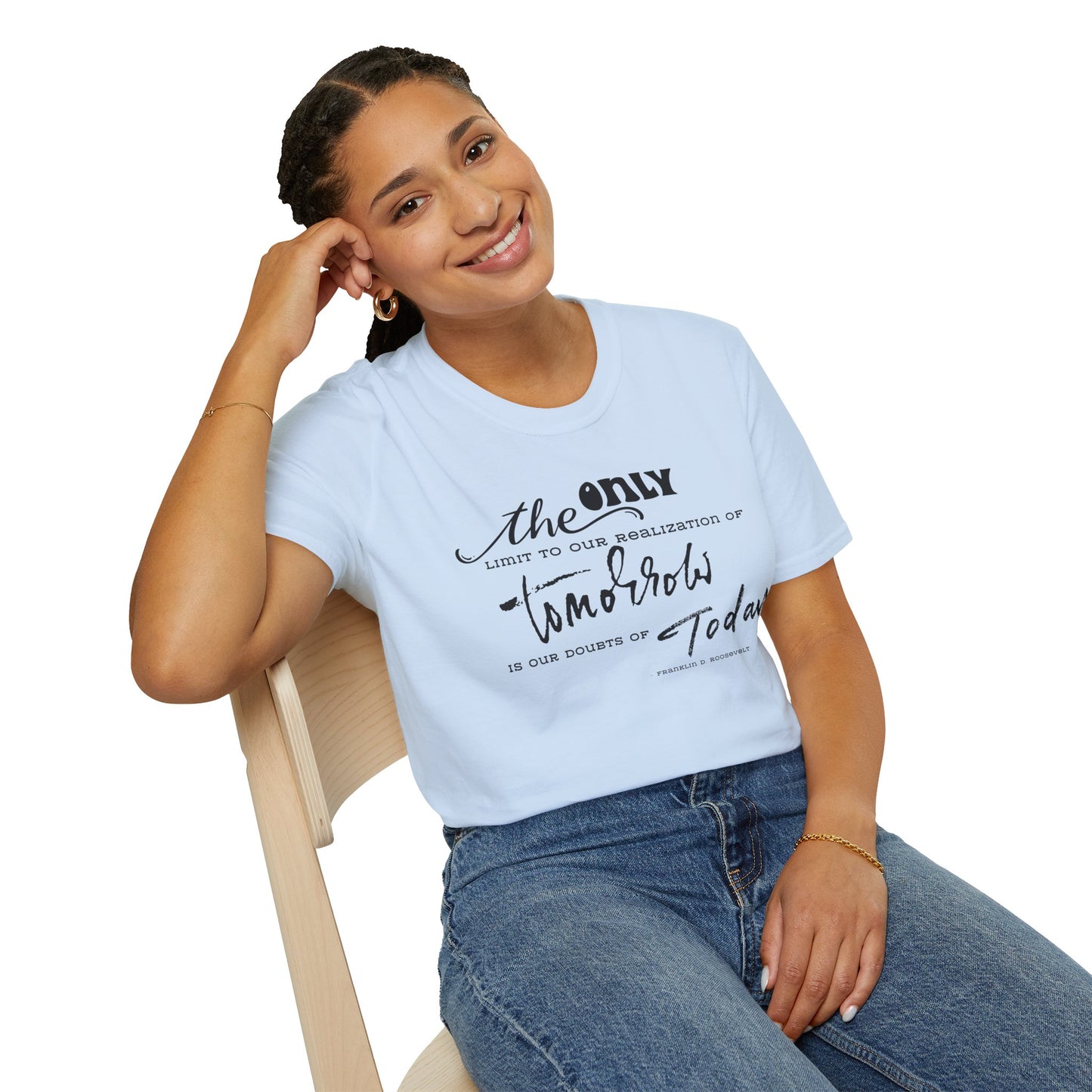 The Only Limit to Our Realization of Tomorrow Is Our Doubts of Today" Unisex Softstyle T-Shirt Realization Shirt Doubts of Today Shirt