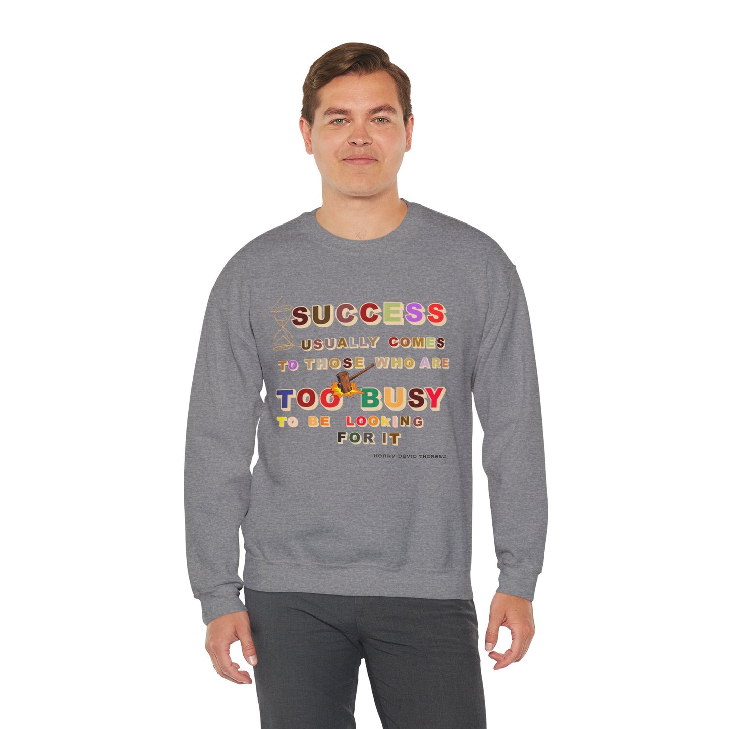 Success Usually Comes to Those Who Are Too Busy to Be Looking for It Unisex Sweatshirt Success Trendy Sweatshirt for Busy People Sweatshirt