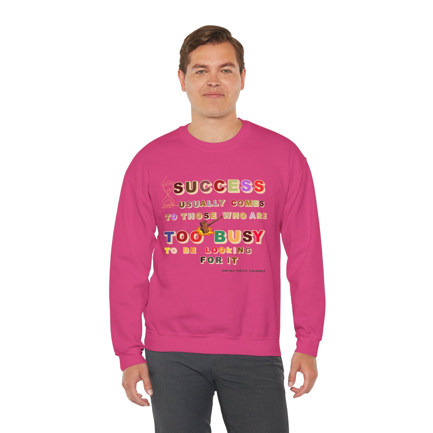 Success Usually Comes to Those Who Are Too Busy to Be Looking for It Unisex Sweatshirt Success Trendy Sweatshirt for Busy People Sweatshirt