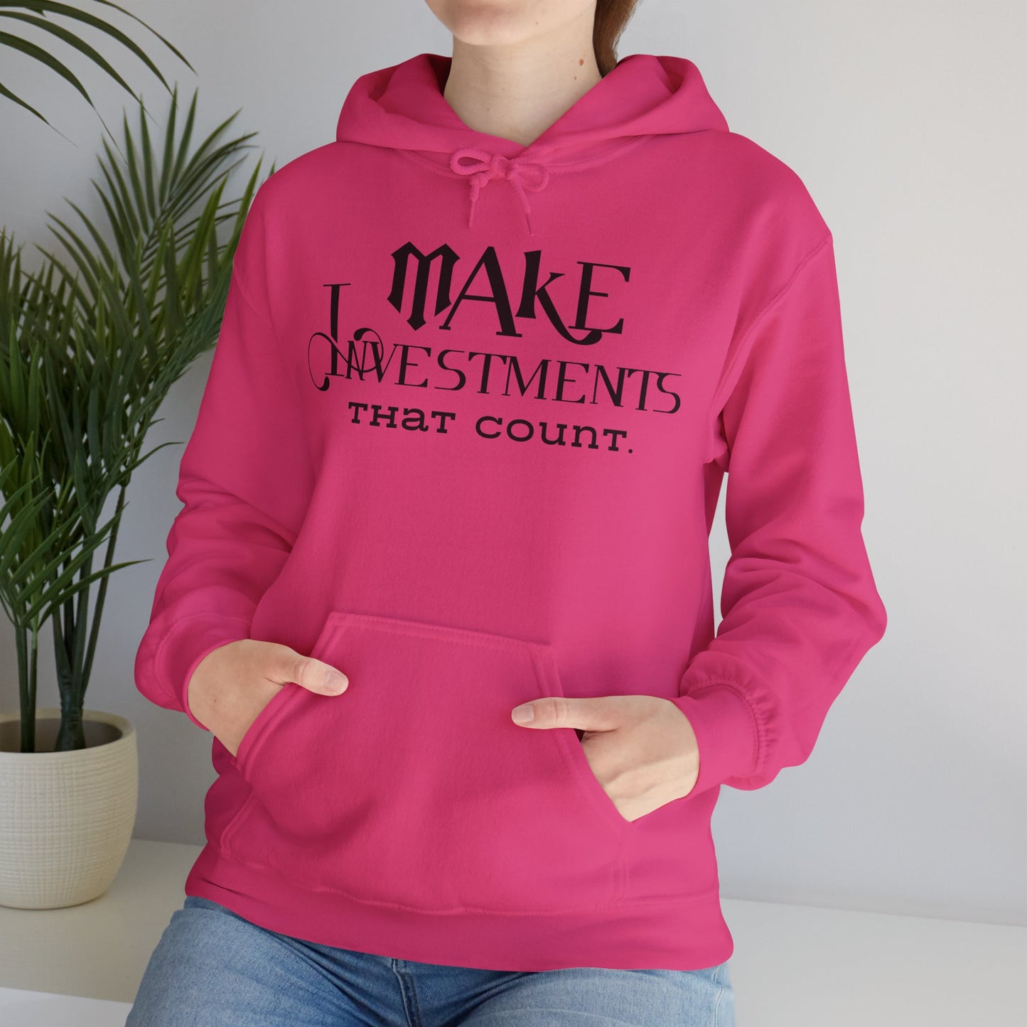 Make Investments That Count Hooded Sweatshirt with Positive Quote Hoodie Life Lesson Hoodie Self Love Hoodie Perfectly Comfortable Hoodie