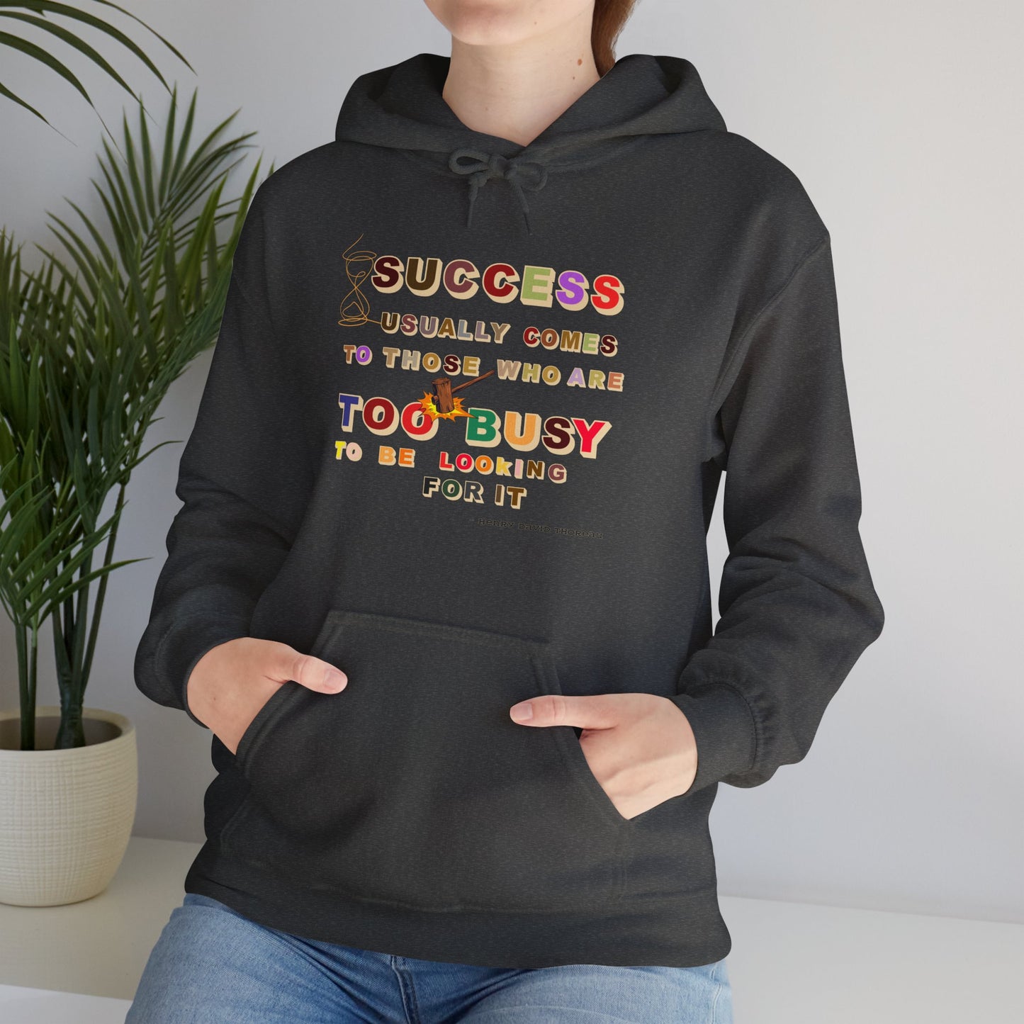 Success Usually Comes to Those Who Are Too Busy to Be Looking for It Hooded Success Hoodie Trendy Hoodie for Busy People Positive Hoodie