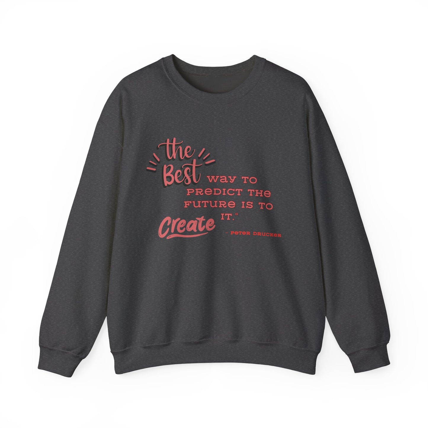 The Best Way To Predict the Future Is To Create It Sweatshirt Positive Quote Sweatshirt Mindset Sweatshirt Inspirational Sweatshirt
