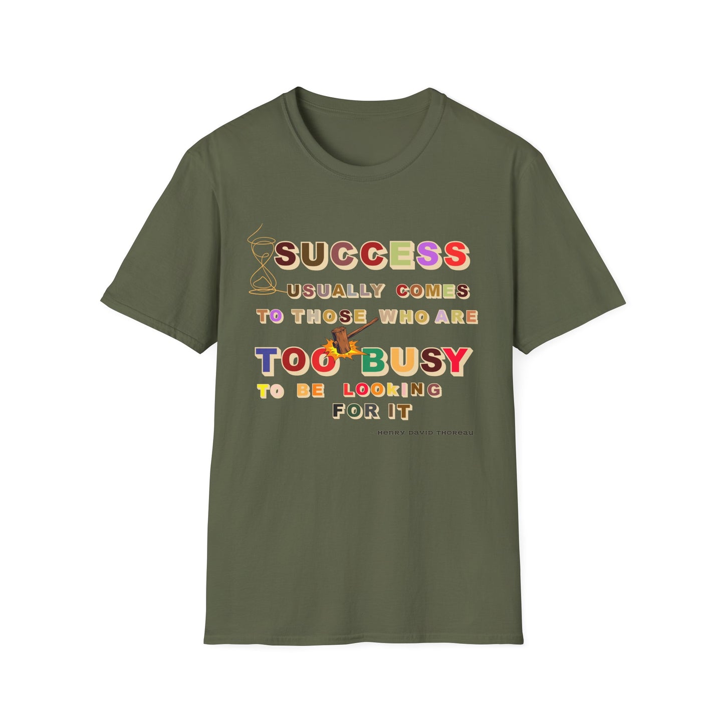 Success Usually Comes to Those Who Are Too Busy to Be Looking for It Softstyle T-Shirt Success Shirt Busy T-shirt Career T-shirt Positive T