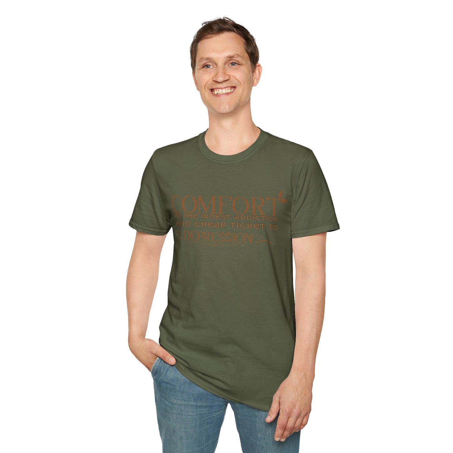 Comfort is the Worst Addiction and Cheap Ticket to Depression" Unisex Softstyle T-Shirt Comfort Shirt Life Lesson Shirt Perfect Gift Shirt