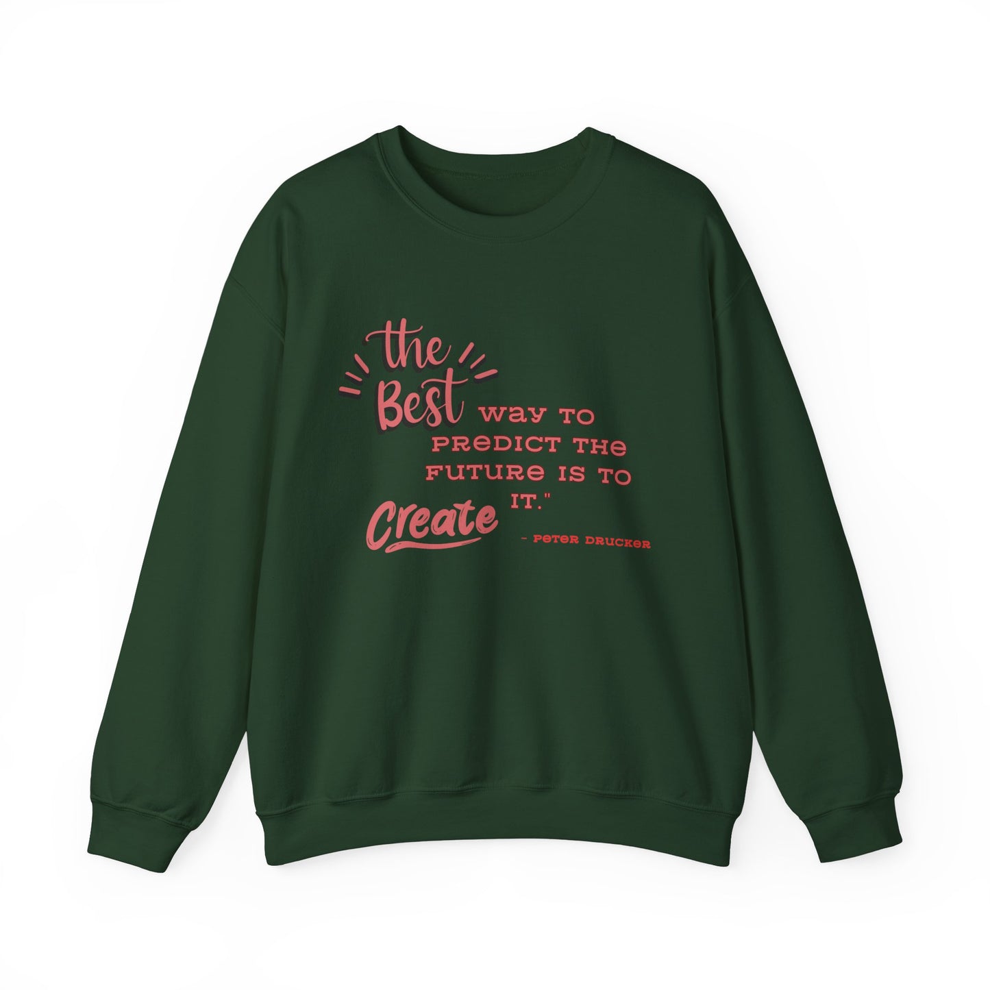The Best Way To Predict the Future Is To Create It Sweatshirt Positive Quote Sweatshirt Mindset Sweatshirt Inspirational Sweatshirt