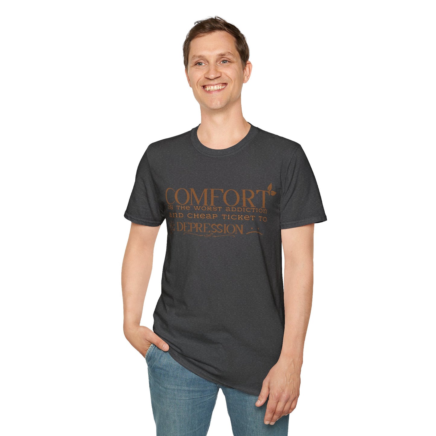 Comfort is the Worst Addiction and Cheap Ticket to Depression" Unisex Softstyle T-Shirt Comfort Shirt Life Lesson Shirt Perfect Gift Shirt