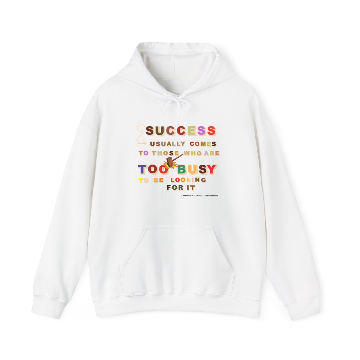 Success Usually Comes to Those Who Are Too Busy to Be Looking for It Hooded Success Hoodie Trendy Hoodie for Busy People Positive Hoodie