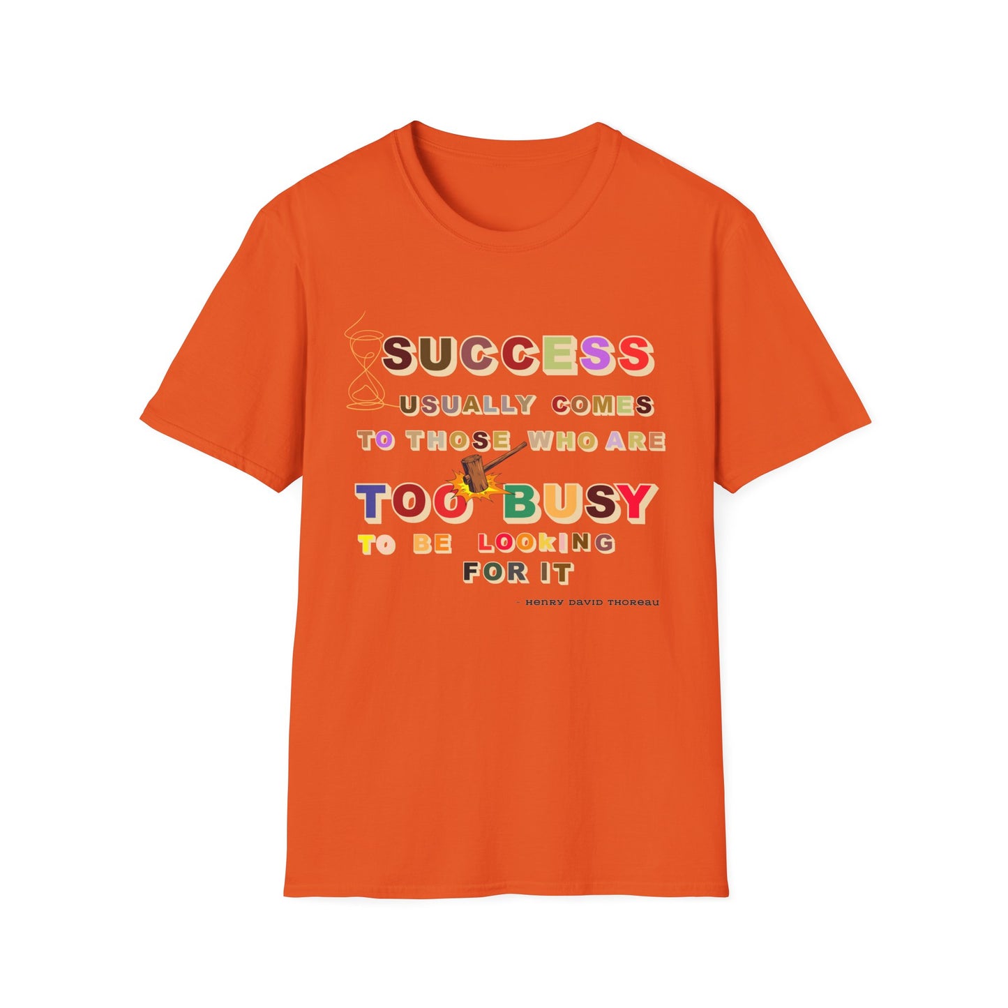 Success Usually Comes to Those Who Are Too Busy to Be Looking for It Softstyle T-Shirt Success Shirt Busy T-shirt Career T-shirt Positive T