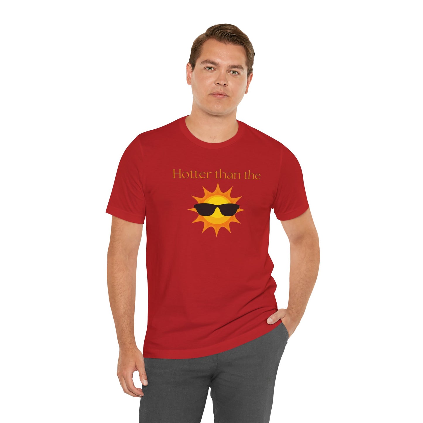 Hotter than the Sun - Unisex Jersey Short Sleeve Tee Perfect Summer Shirt Perfect Vacation Shirt Vacay Shirt Slay Shirt Summer Trendy Shirt