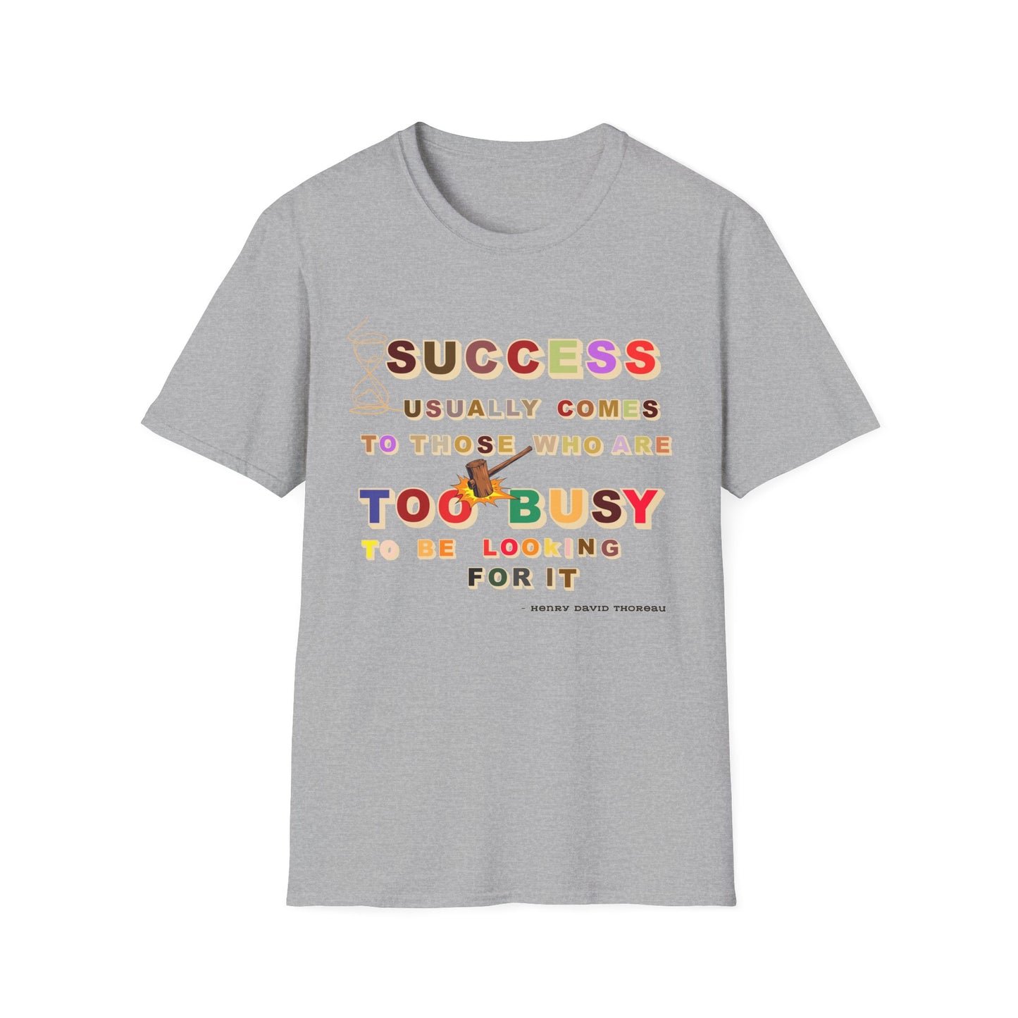 Success Usually Comes to Those Who Are Too Busy to Be Looking for It Softstyle T-Shirt Success Shirt Busy T-shirt Career T-shirt Positive T