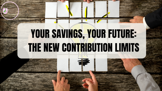 Your Savings, Your Future: Maximize the 2025 Contribution Opportunities