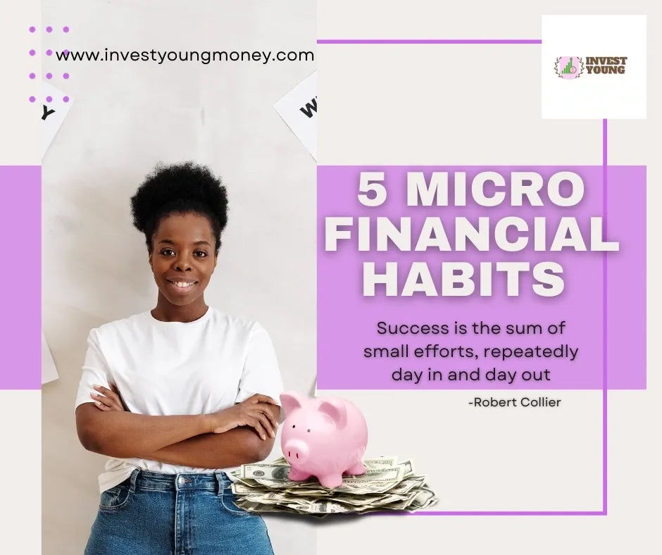 5 Micro Financial Habits that will improve your life!